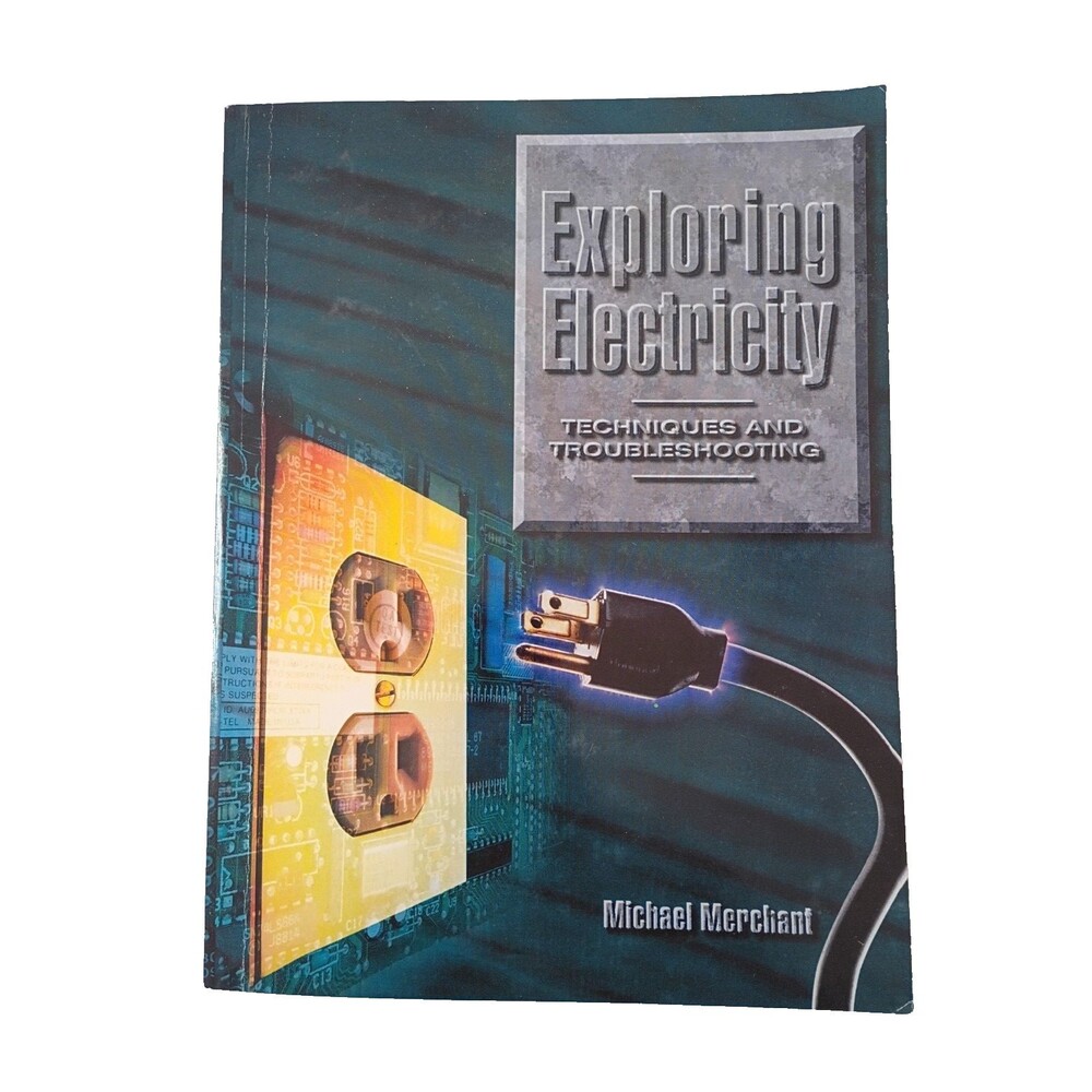 Exploring Electricity: Techniques and Troubleshooting by Michael Merchant